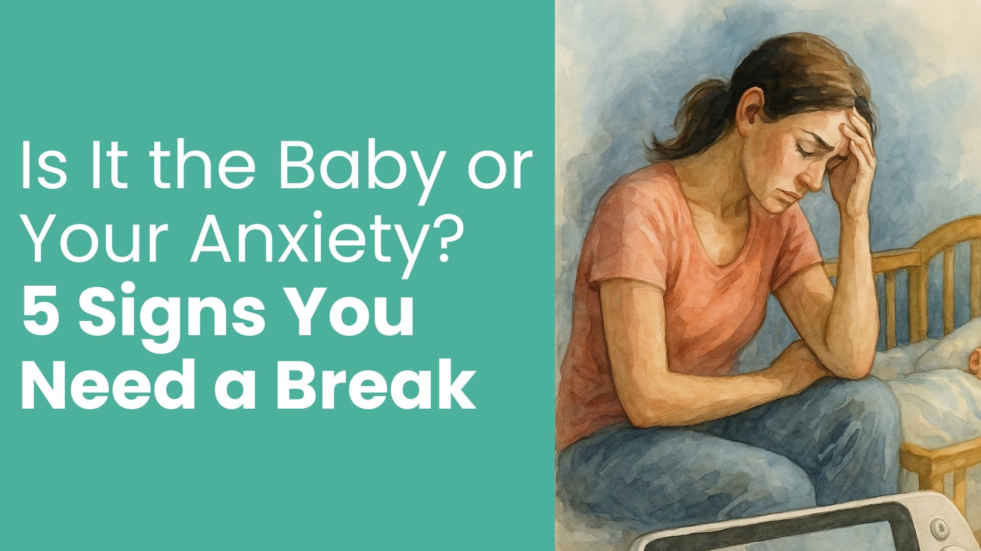 Is It the Baby or Your Anxiety? 5 Signs You Need a Break (Not a New Routine) - Babysense