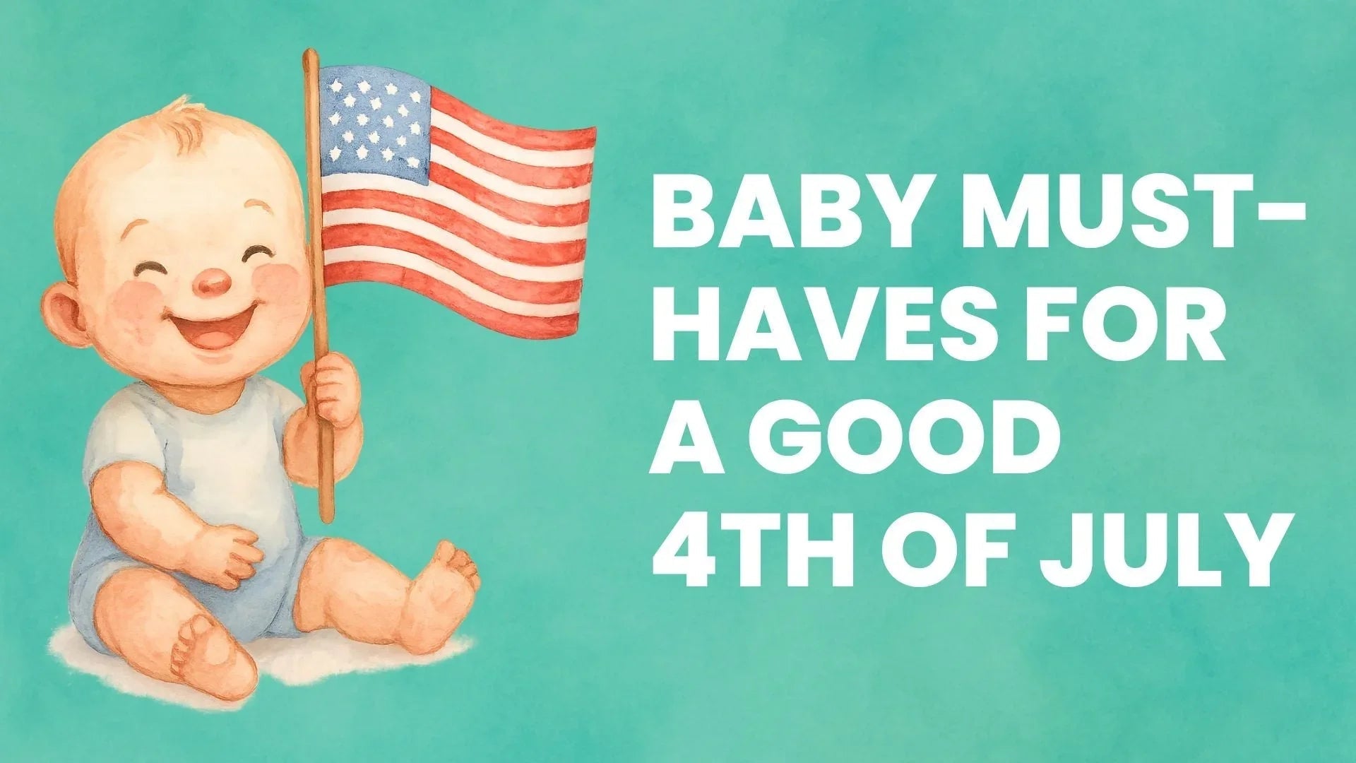 Baby Must-Haves for a Good 4th of July - Babysense