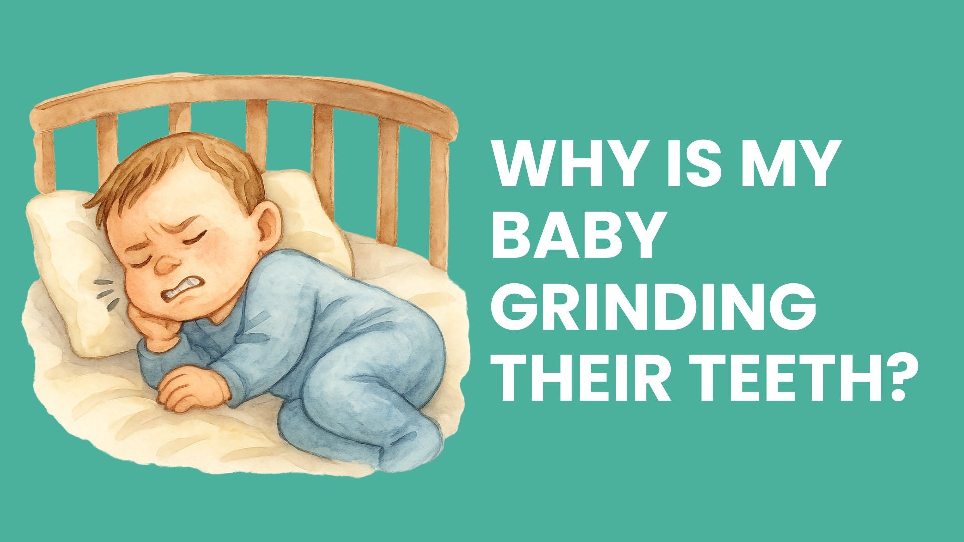 Watercolor-style illustration of a baby grinding their teeth while sleeping in a crib, next to the text: 'Why is my baby grinding their teeth?'