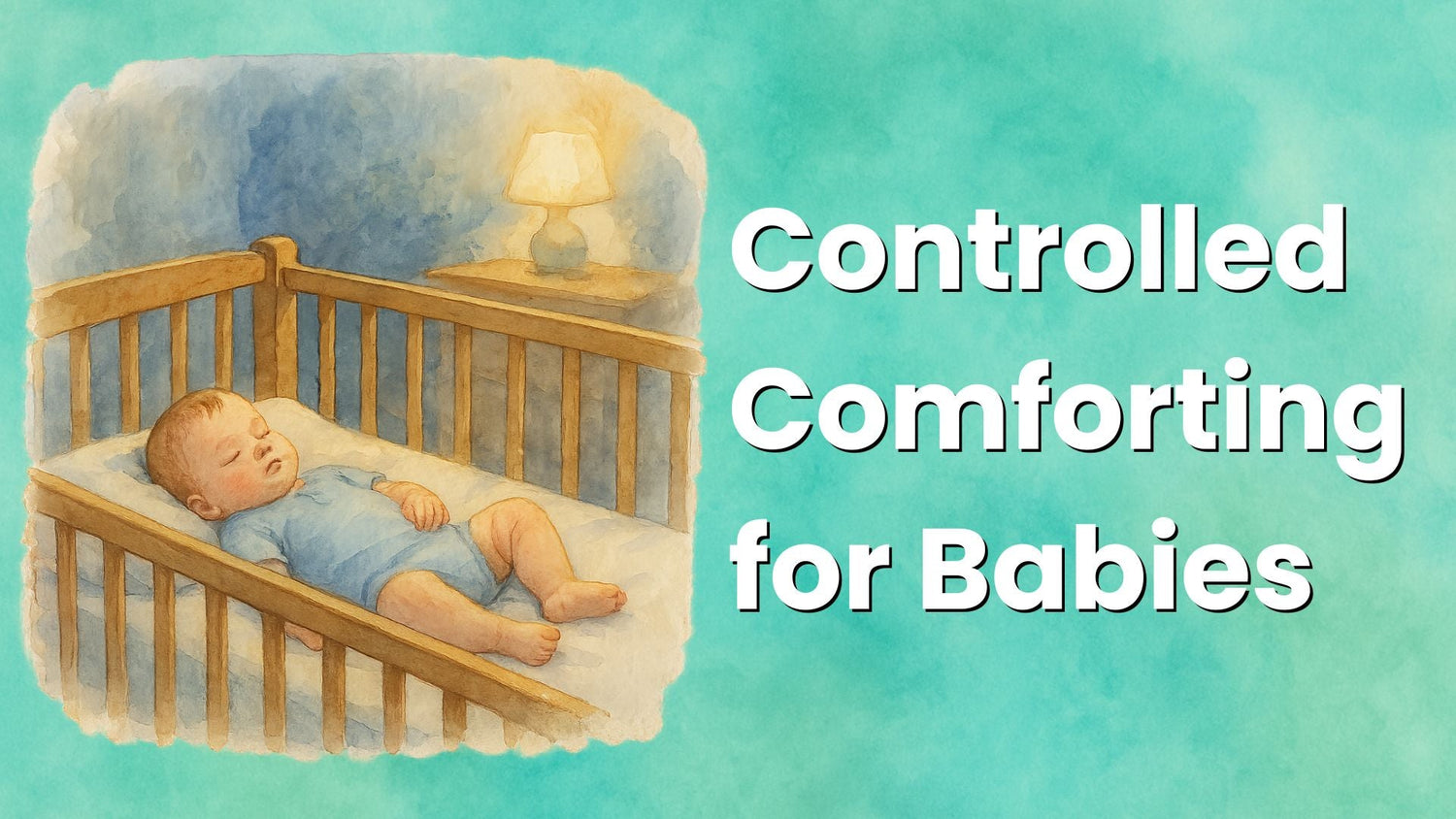 Controlled Comforting for Babies: Safe Sleep Training After 6 Months Explained - Babysense