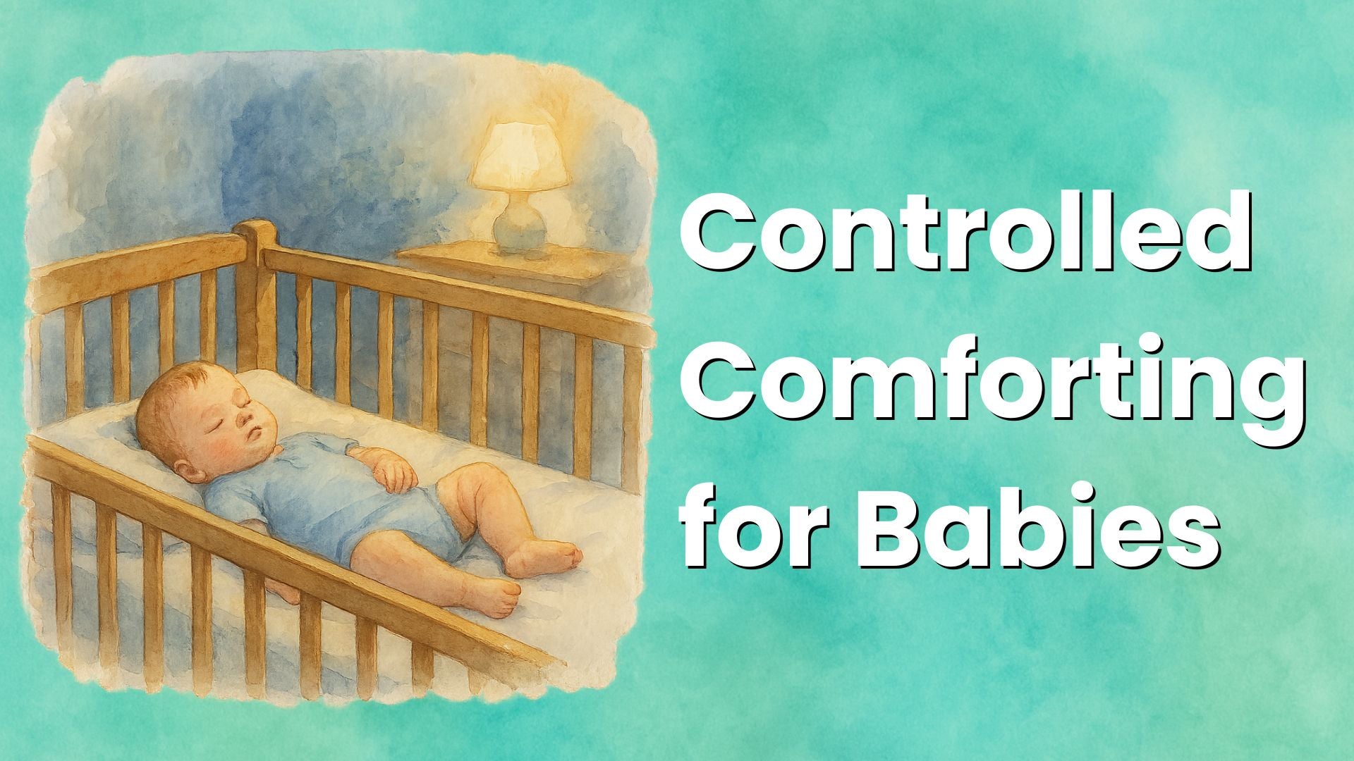 Controlled Comforting for Babies: Safe Sleep Training After 6 Months Explained - Babysense
