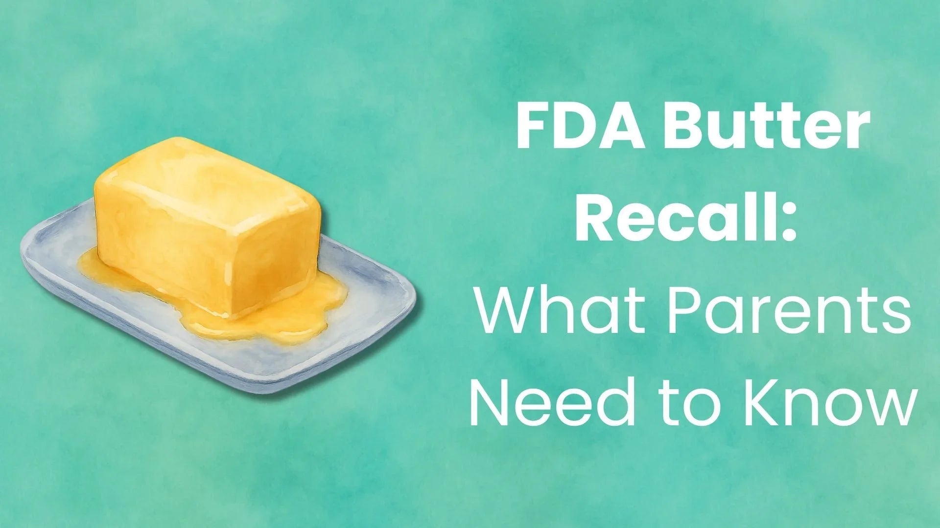 FDA Butter Recall: What Parents Need to Know | August 2025 - Babysense