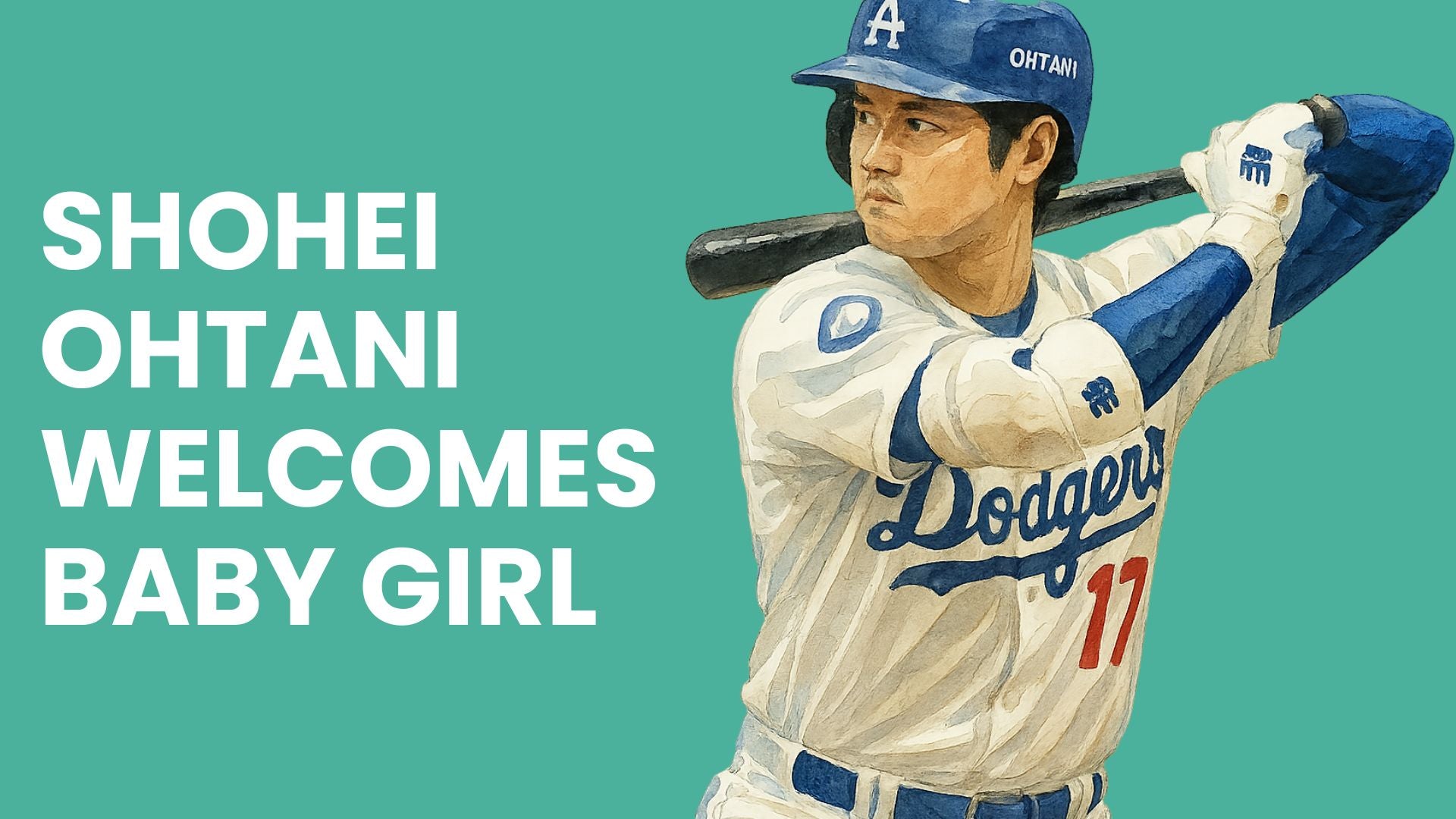 Watercolor-style illustration of Shohei Ohtani in a Dodgers uniform with text announcing the birth of his baby girl.