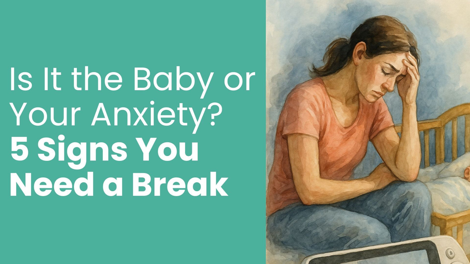 Is It the Baby or Your Anxiety? 5 Signs You Need a Break (Not a New Routine) - Babysense