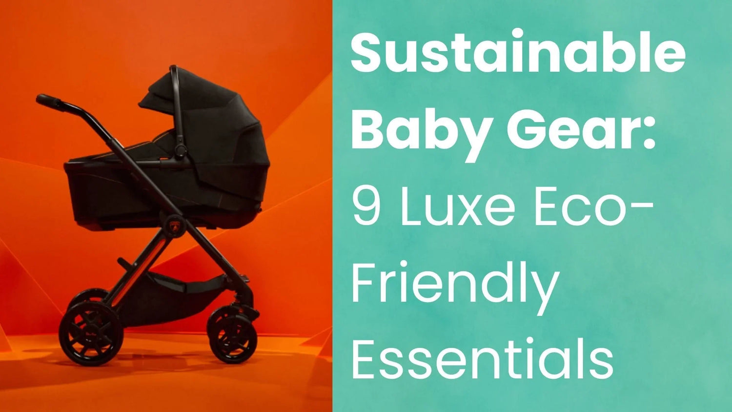 Sustainable Baby Gear: 9 Luxe Eco-Friendly Essentials - Babysense
