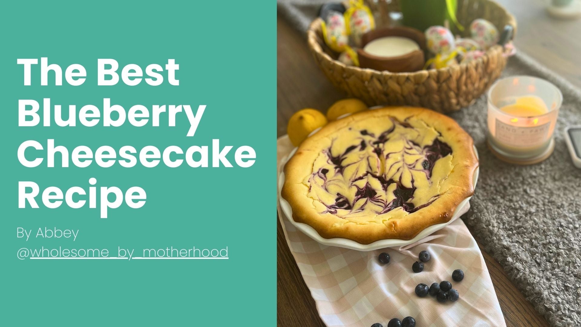 The Best Blueberry Cheesecake Recipe by Abbey - Babysense