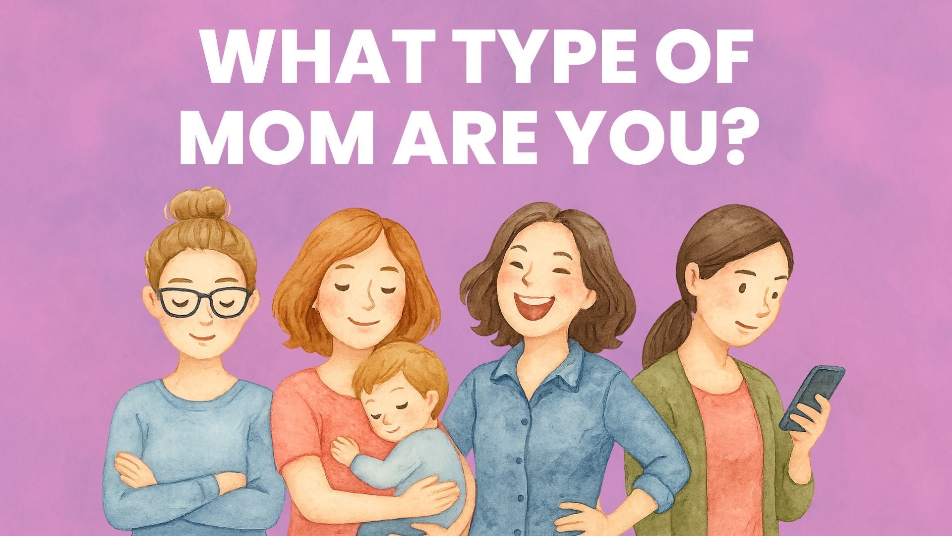 What Type of Mom Are You? Discover Your Parenting Personality Now - Babysense